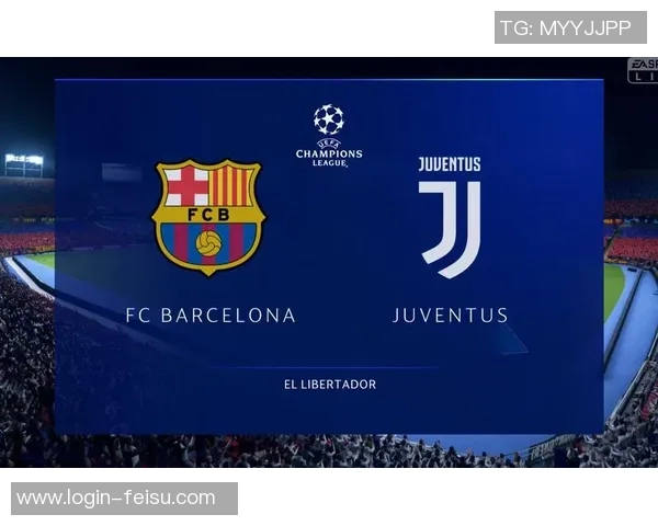 巴塞罗那对阵尤文图斯比赛直播观看渠道及时间介绍 巴塞罗那对阵尤文图斯比赛直播观看渠道及时间介绍